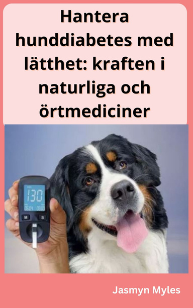 Hantera hunddiabetes med lätthet: kraften i naturliga och örtmediciner