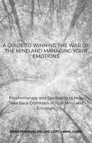 A Guide to Winning the War of the Mind and Managing Your Emotions