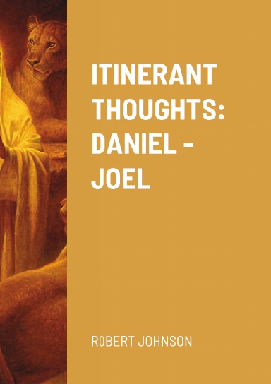 ITINERANT THOUGHTS: DANIEL - JOEL