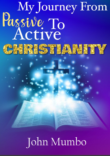 MY JOURNEY FROM PASSIVE TO ACTIVE CHRISTIANITY
