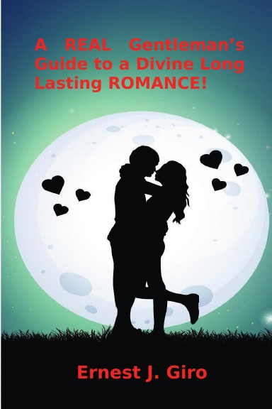 A REAL Gentleman's Guide to a Divine Long Lasting ROMANCE!