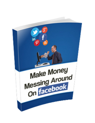 Make Money Messing Around On Facebook