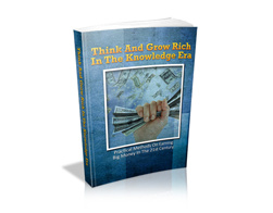 Think and Grow Rich  in the Knowledge Era