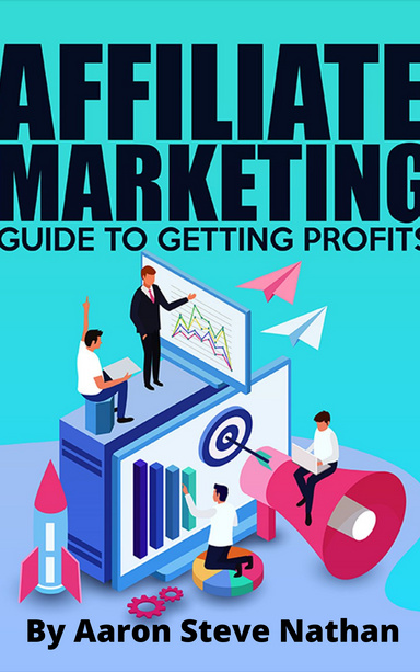 Affiliate Marketing Guide To Getting Profits