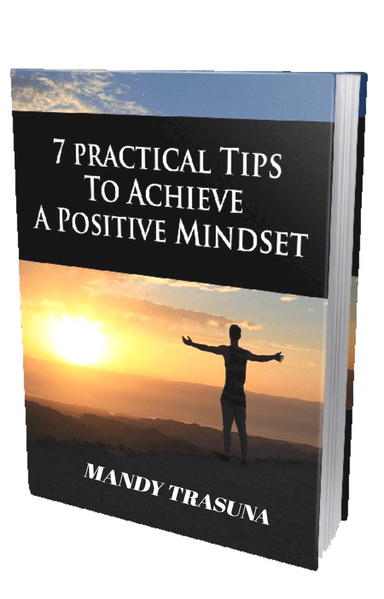 7 Practical Tips To Achieve a Positive Mindset
