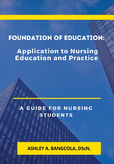 Foundation of Education: Application to Nursing Education and Practice