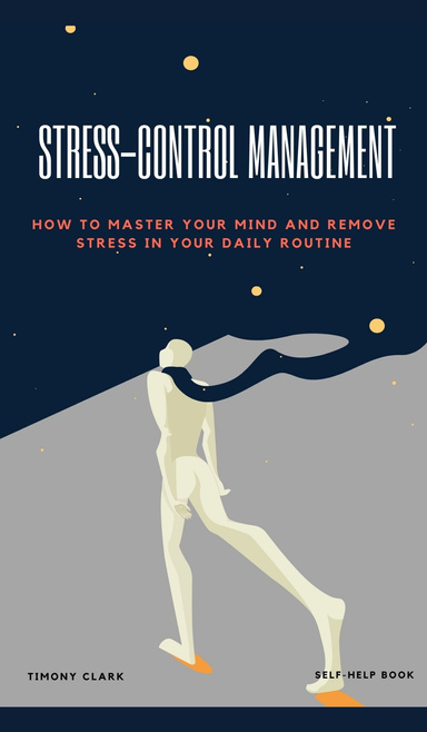 Stress-Control Management: How To Master Your Mind And Remove Stress in ...