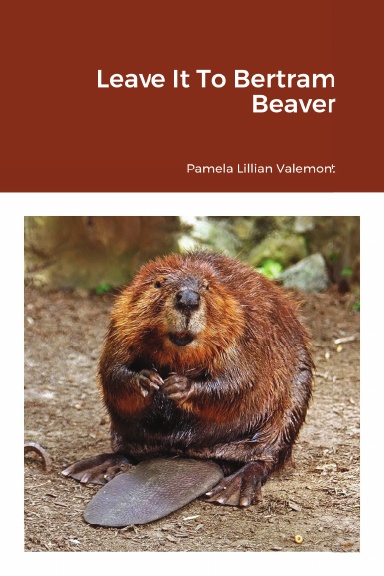 Leave It To Bertram Beaver