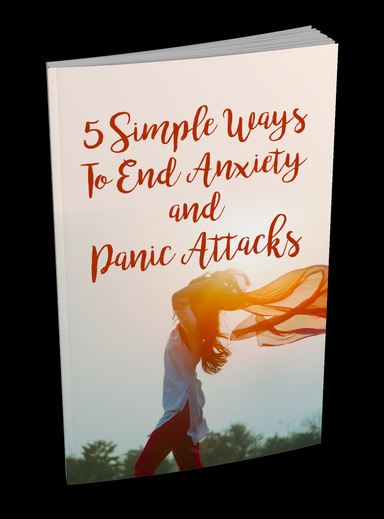 5 Simple Ways to End Anxiety and Panic Attacks