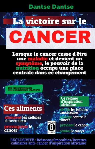 La victoire sur le cancer : lorsque le cancer cesse d'être une maladie et devient un symptôme, le pouvoir de la nutrition occupe une place centrale dans ce changement.