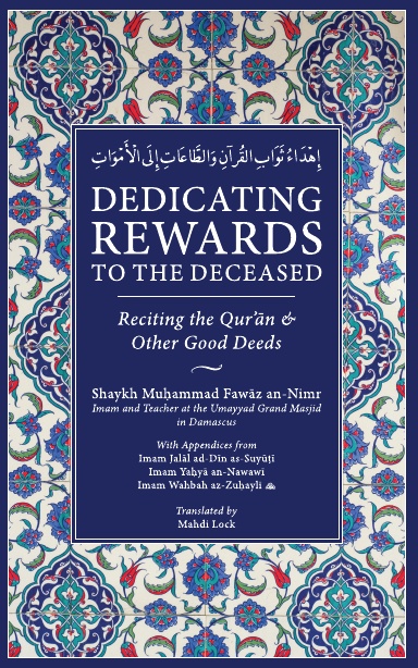 Dedicating Rewards to the Deceased: Reciting the Qurʾān & Other Good Deeds