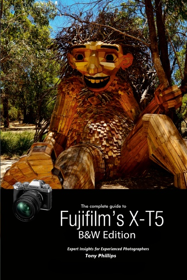 The Complete Guide to Fujifilm's X-T5 (B&W Edition)