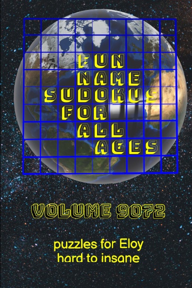 Fun Name Sudokus for All Ages Volume 9072: Puzzles for Eloy — Hard to Insane