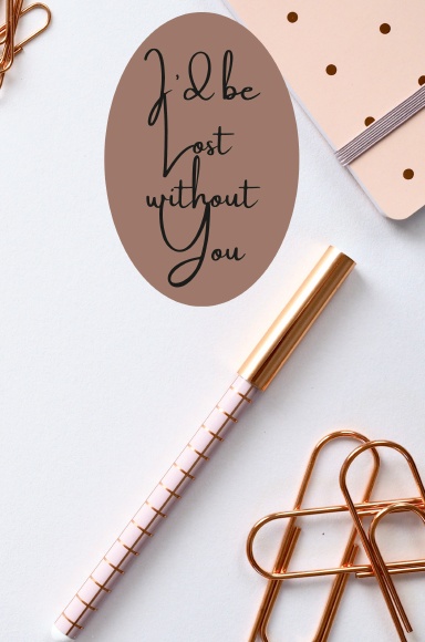 I'd be Lost without You!