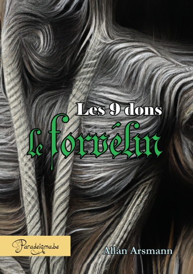 Les neuf Dons - T1 - Le Forvélin