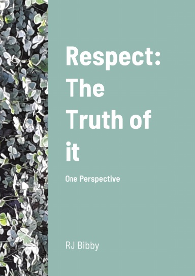 Respect: The Truth of it