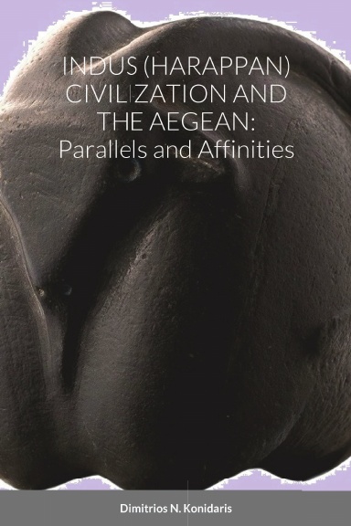 INDUS (HARAPPAN) CIVILIZATION AND THE AEGEAN: Parallels and Affinities