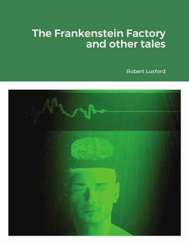 The Frankenstein Factory and other tales