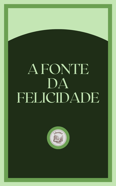 A FONTE DA FELICIDADE