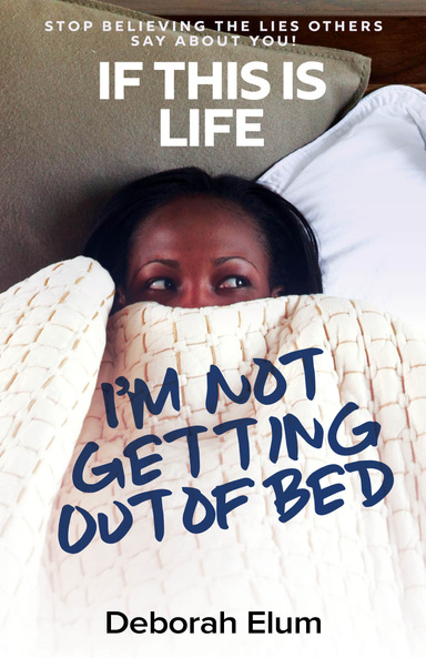 If This is Life, I'm Not Getting Out of Bed