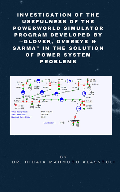 Investigation of the Usefulness of the PowerWorld Simulator Program Developed by “Glover, Overbye & Sarma” in the Solution of Power System Problems