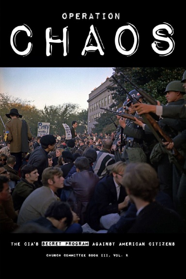 Operation CHAOS: The CIA's Secret Program Against American Citizens