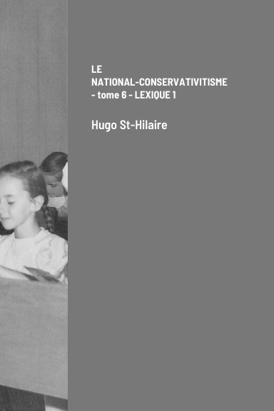 LE NATIONAL-CONSERVATIVITISME - tome 6 - LEXIQUE 1
