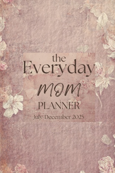 The Ultimate Mom Planner July-Dec 2025