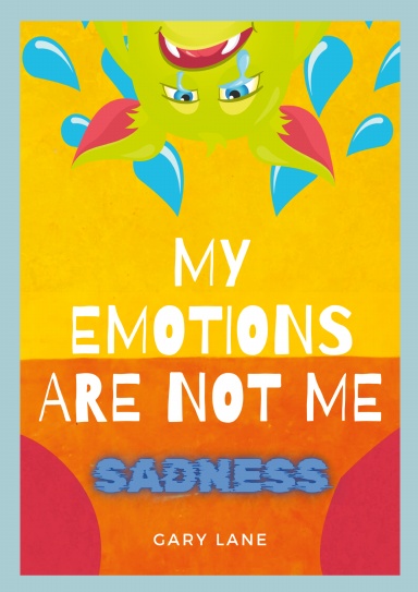 My emotions are not me Sadnesses story