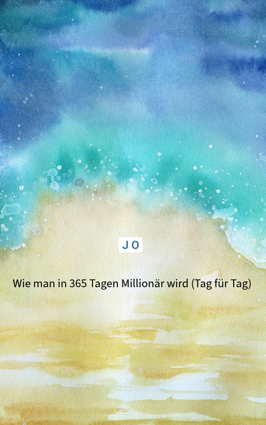 Wie man in 365 Tagen Millionär wird (Tag für Tag)