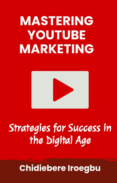 Mastering YouTube Marketing