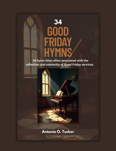 34 GOOD FRIDAY HYMNS