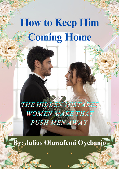 How to Keep Him Coming Home