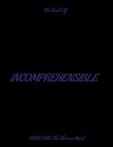 Incomprehensible: The Chrome Heart