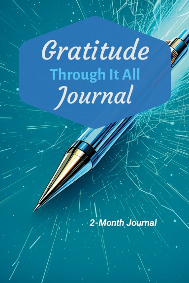 Gratitude Through It All Journal