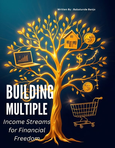Building Multiple Income Streams for Financial Freedom