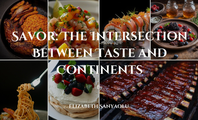Savor: The Intersection Between Taste and Continents