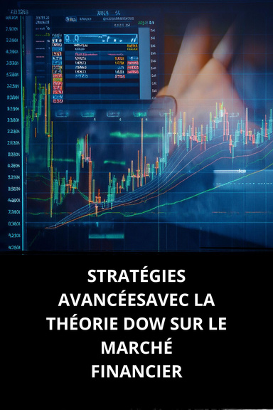 STRATÉGIES AVANCÉES AVEC LA THÉORIE DOW SUR LE MARCHÉ FINANCIER