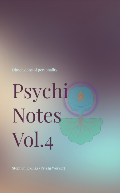 Psychi Notes Vol 4