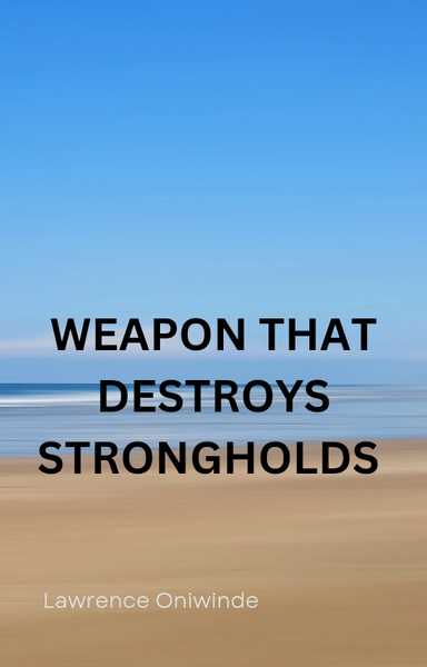 A WEAPON THAT DESTROYS STRONGHOLDS