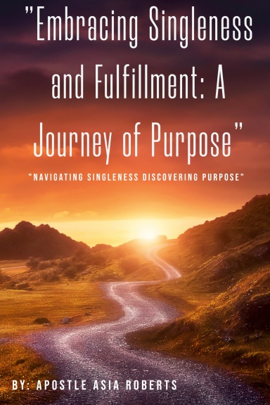 "Embracing Singleness and Fulfillment: A Journey of Purpose: