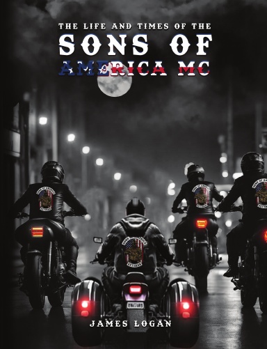 The Life and Times of The Sons Of America MC
