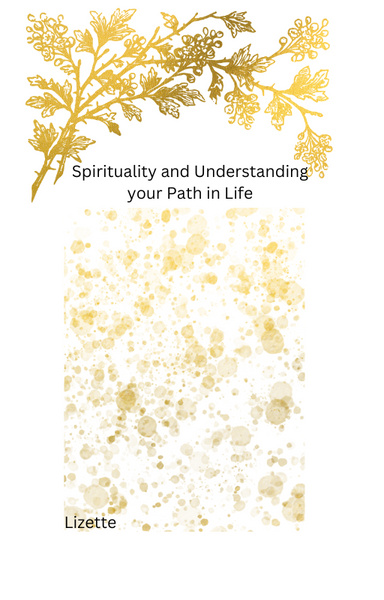 Spirituality and Understanding Your Path in Life