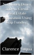 No Money Down and No Credit Real Estate Acquisition Using Gap Funding