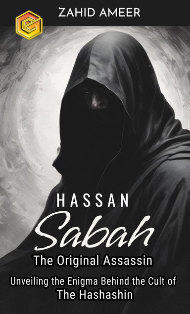 Hassan-i-Sabah: The Original Assassin: Unveiling the Enigma Behind the Cult of the Hashashin
