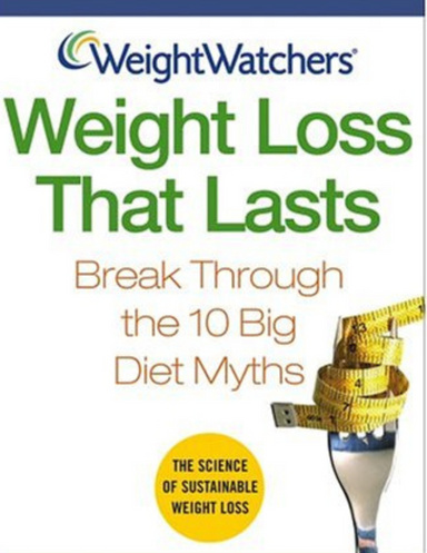 Weight Watchers Weight Loss That Lasts: Break Through the 10 Big Diet Myths