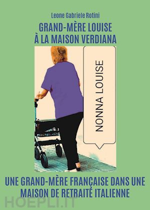 GRAND-MERE LOUISE A LA MAISON VERDIANA.
