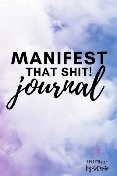 Manifest That Shit! Journal