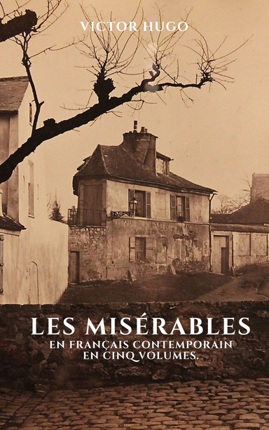 Les Misérables en Français Contemporain en Cinq Volumes.