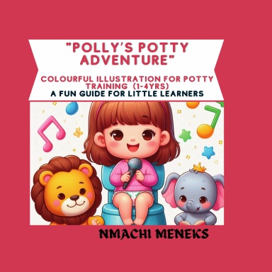 POLLY'S POTTY ADVENTURE- COLOURFUL ILLUSTRATION ON POTTY TRAINING - for kids 1-4 yrs, preschool, toddlers.